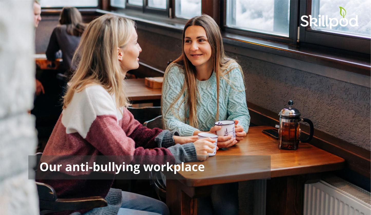 Our anti-bullying workplace